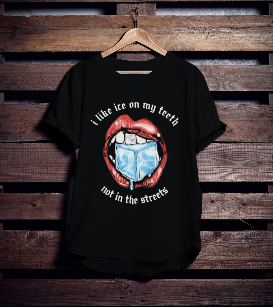 I Like Ice On My Teeth Not In The Streets Red Lips Ice Cube T-Shirt
