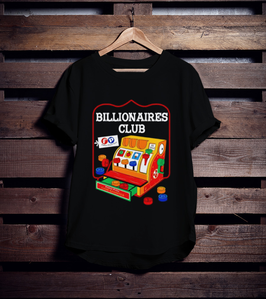 Billionaires Club Fisher Price Cash Register Toy T-Shirt
