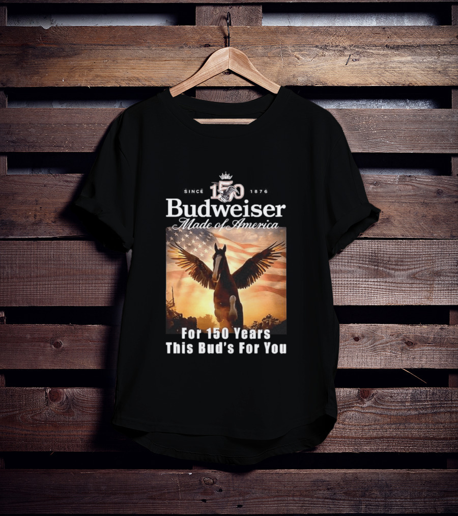 Budweiser 150 Years Made Of America Winged Horse USA Flag This Bud's For You T-Shirt