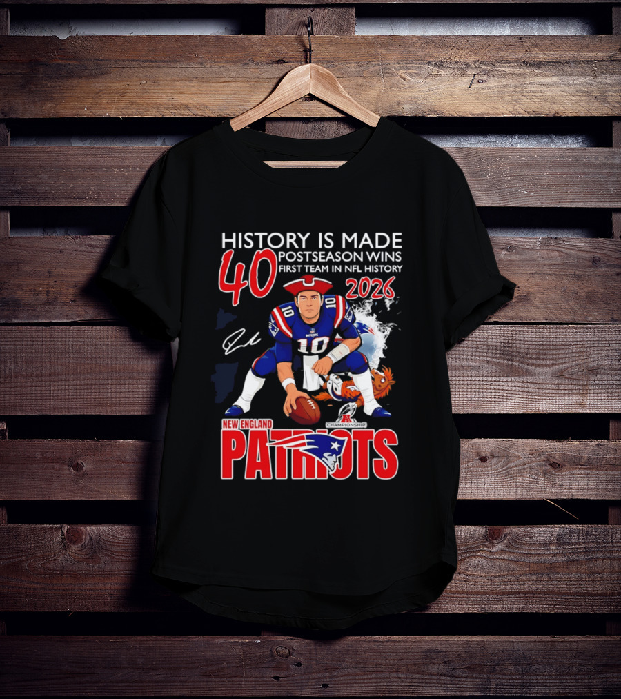 New England Patriots History Is Made 40 Postseason Wins First Team In NFL History 2026 T-Shirt