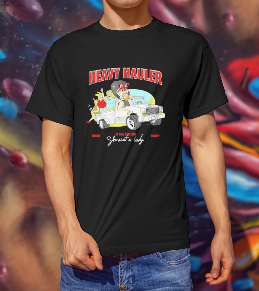Markdown Heavy Hauler She Ain't 280 She Ain't A Lady Pickup Truck Cartoon T-Shirt