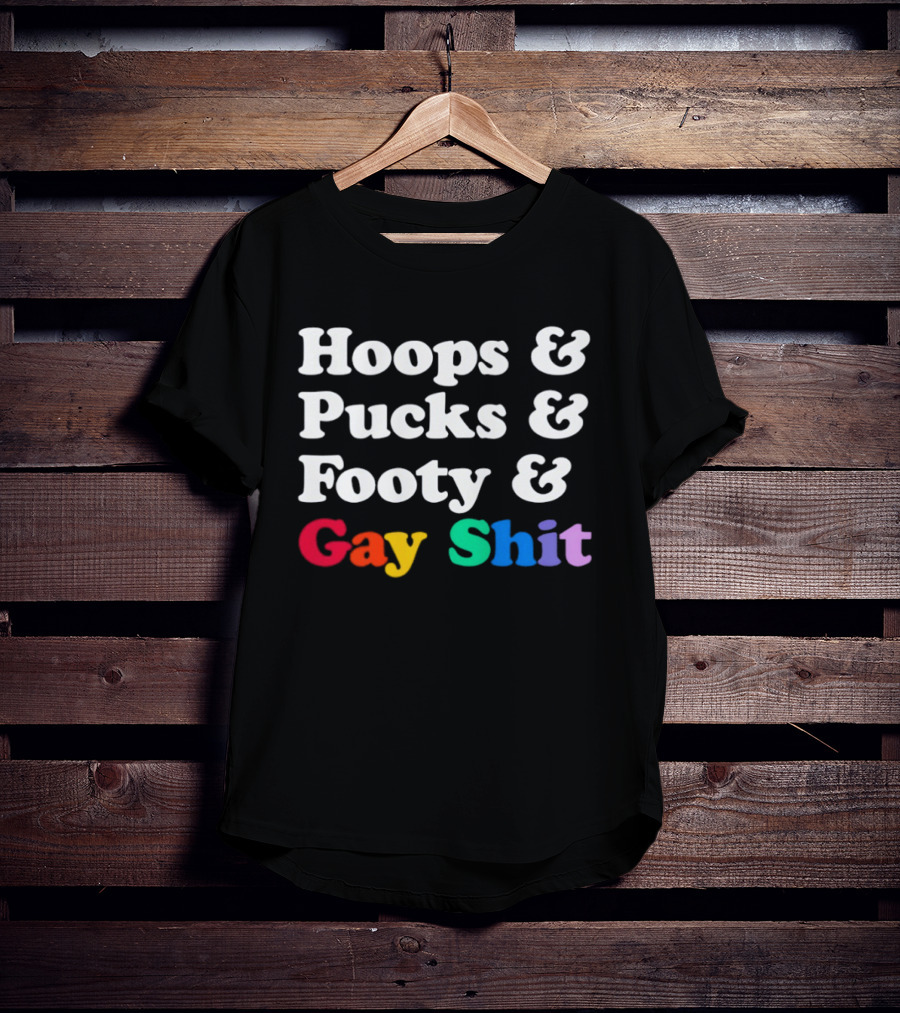 Hoops And Pucks And Footy And Gay Shit Rainbow Pride T-Shirt