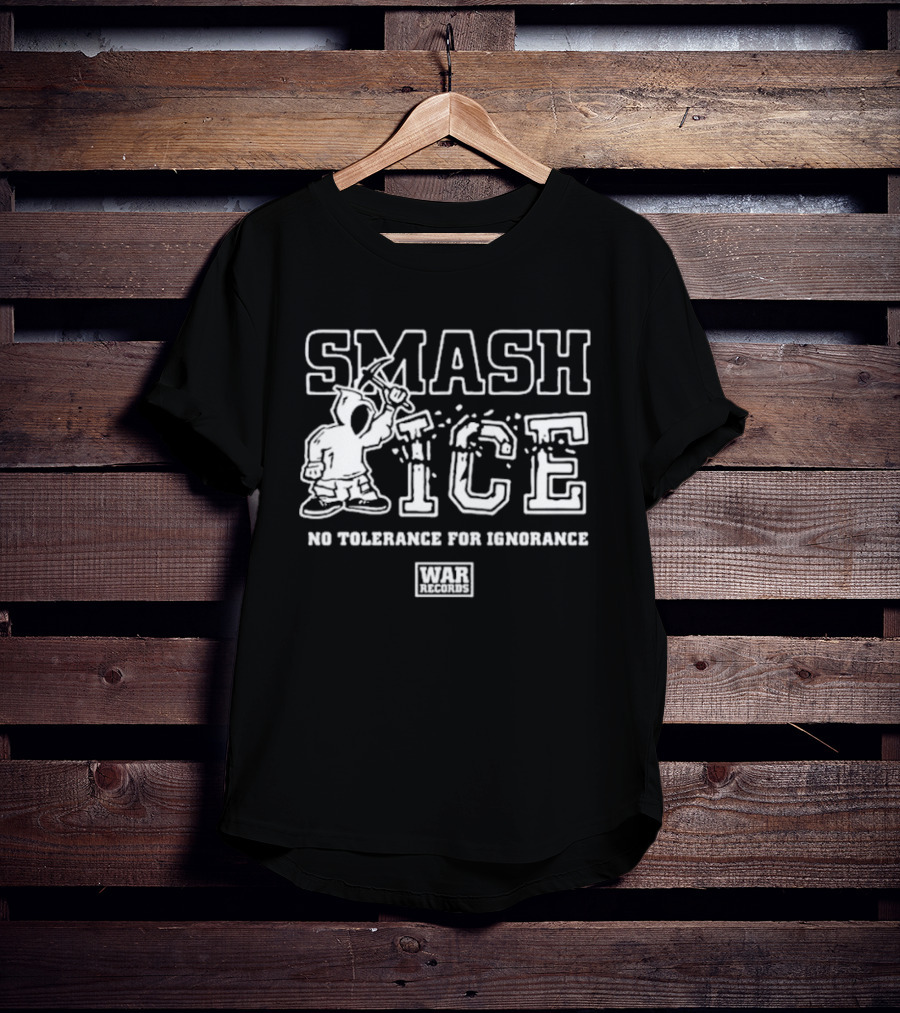 Smash ICE No Tolerance For Ignorance Hooded Figure And Mallet Concept T-Shirt