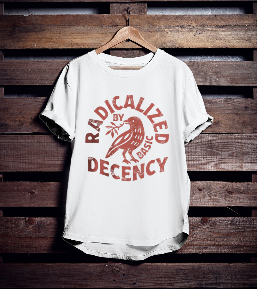 Radicalized By Basic Decency Dove Peace Concept T-Shirt