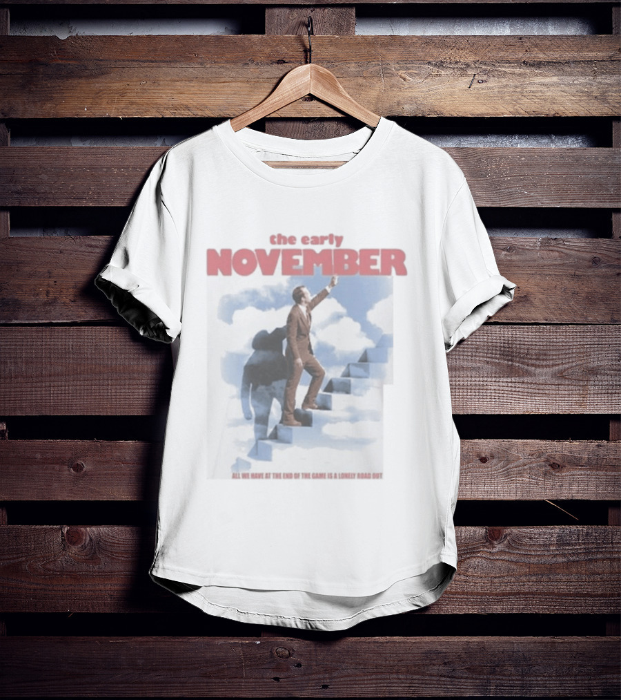 The Early November All We Have At The End Of The Game Is A Lonely Road Out T-Shirt