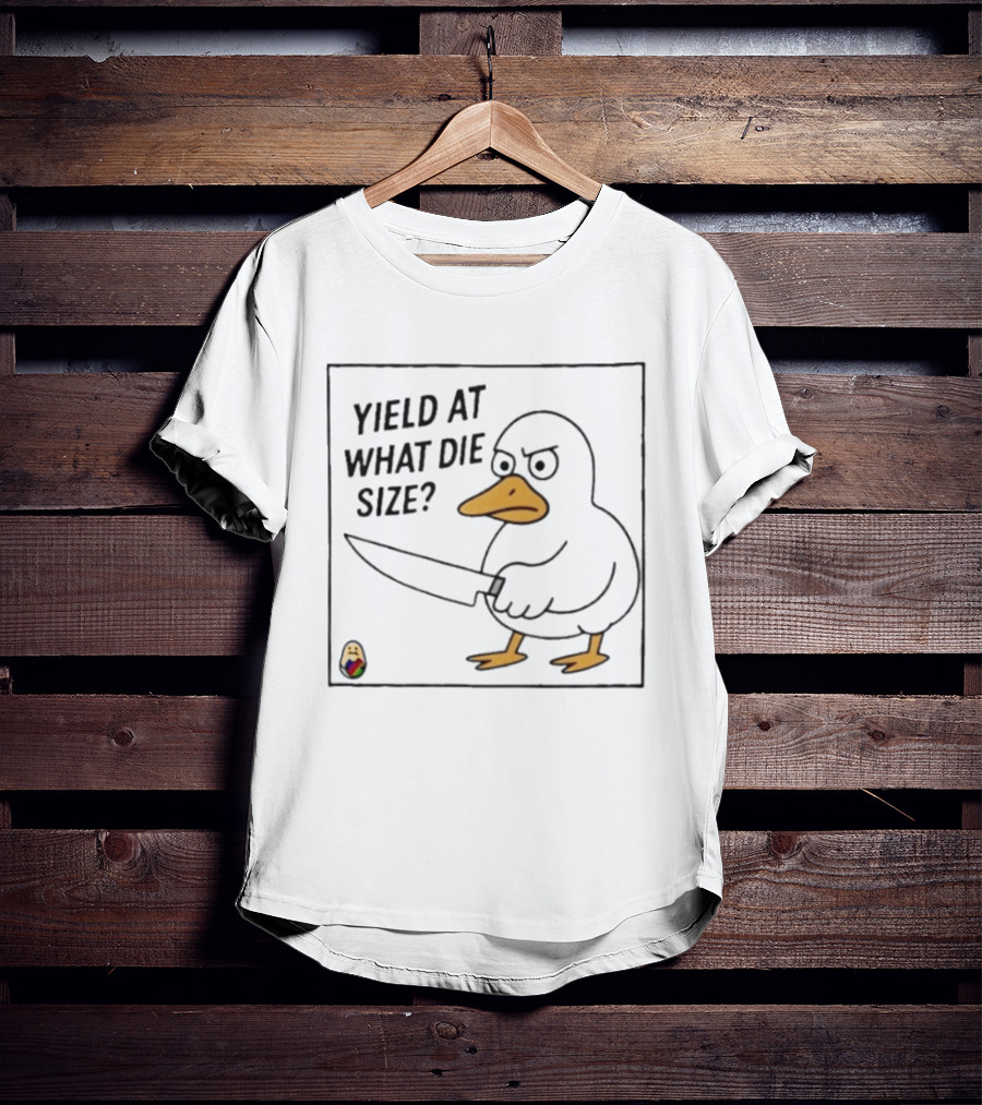 Yield At What Die Size Duck Holding A Knife T-Shirt