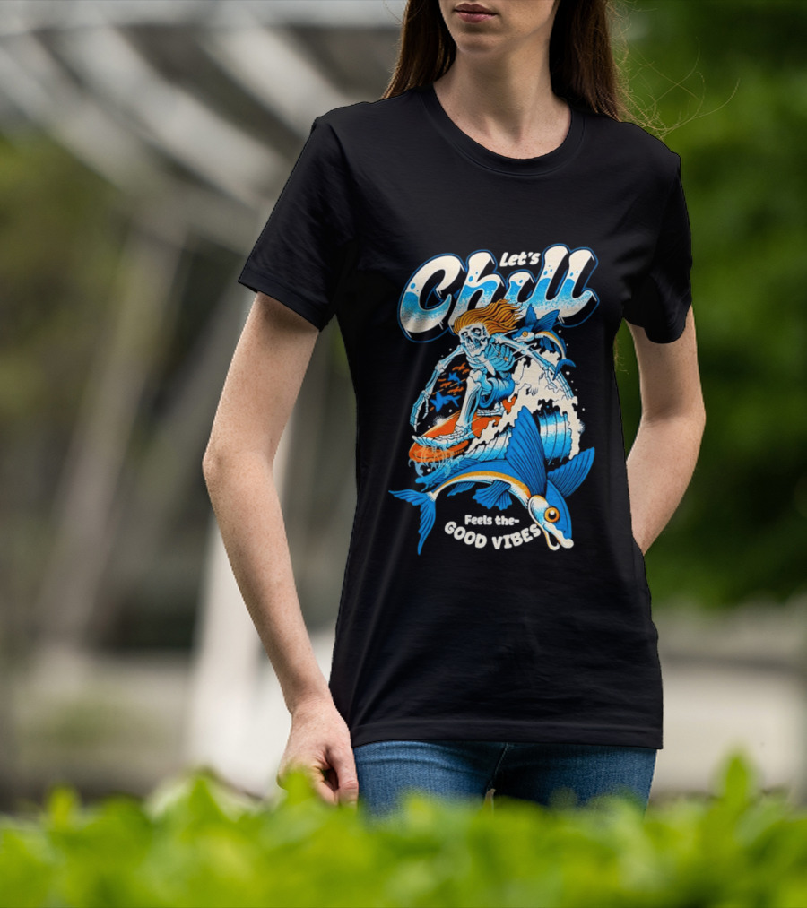 Let's Chill Feels The Good Vibes Surfing Skeleton With Fish Adventure T-Shirt