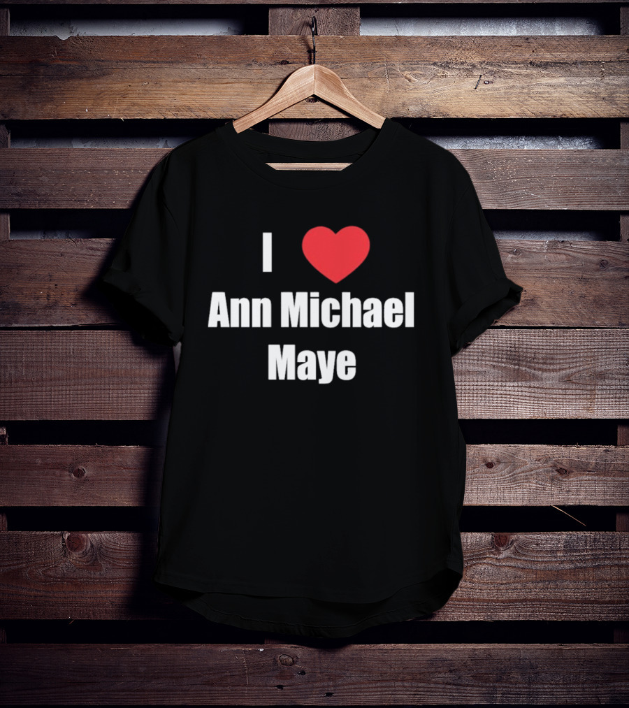 I Love Ann Michael Maye Heart T-Shirt