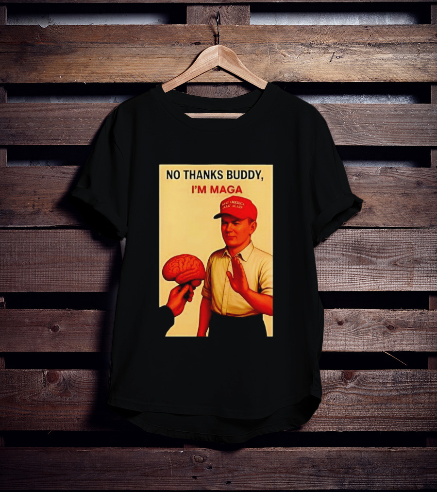 No Thanks Buddy I'm Maga Keep America Great Again Red Hat T-Shirt