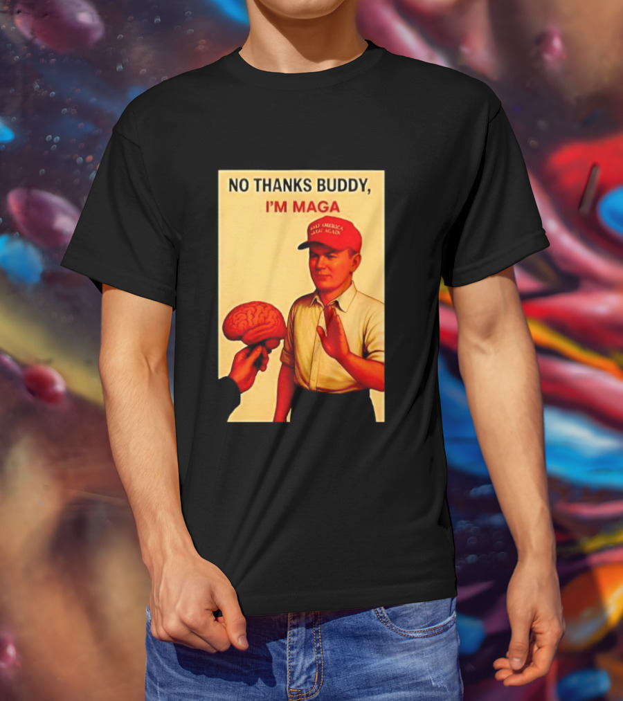 No Thanks Buddy I'm Maga Keep America Great Again Red Hat T-Shirt