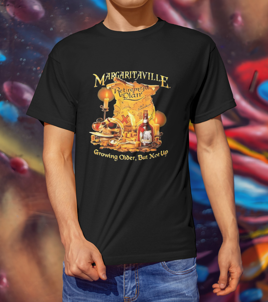 Margaritaville Retirement Plan Skull Treasure Map Growing Older But Not Up T-Shirt