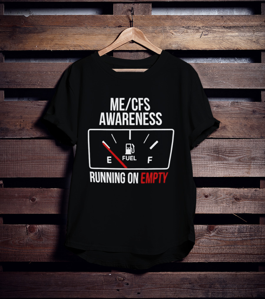 ME CFS Awareness Running On Empty Fuel Gauge T-Shirt