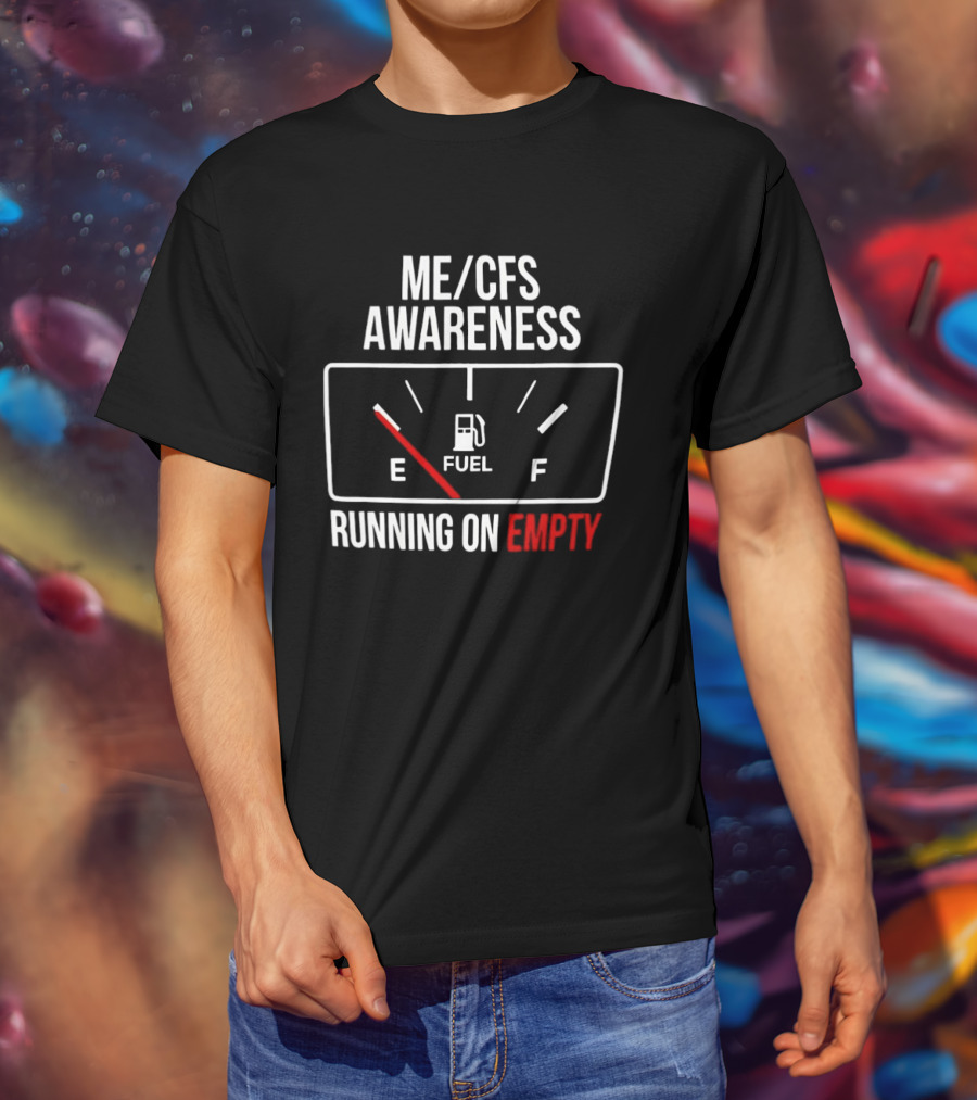 ME CFS Awareness Running On Empty Fuel Gauge T-Shirt