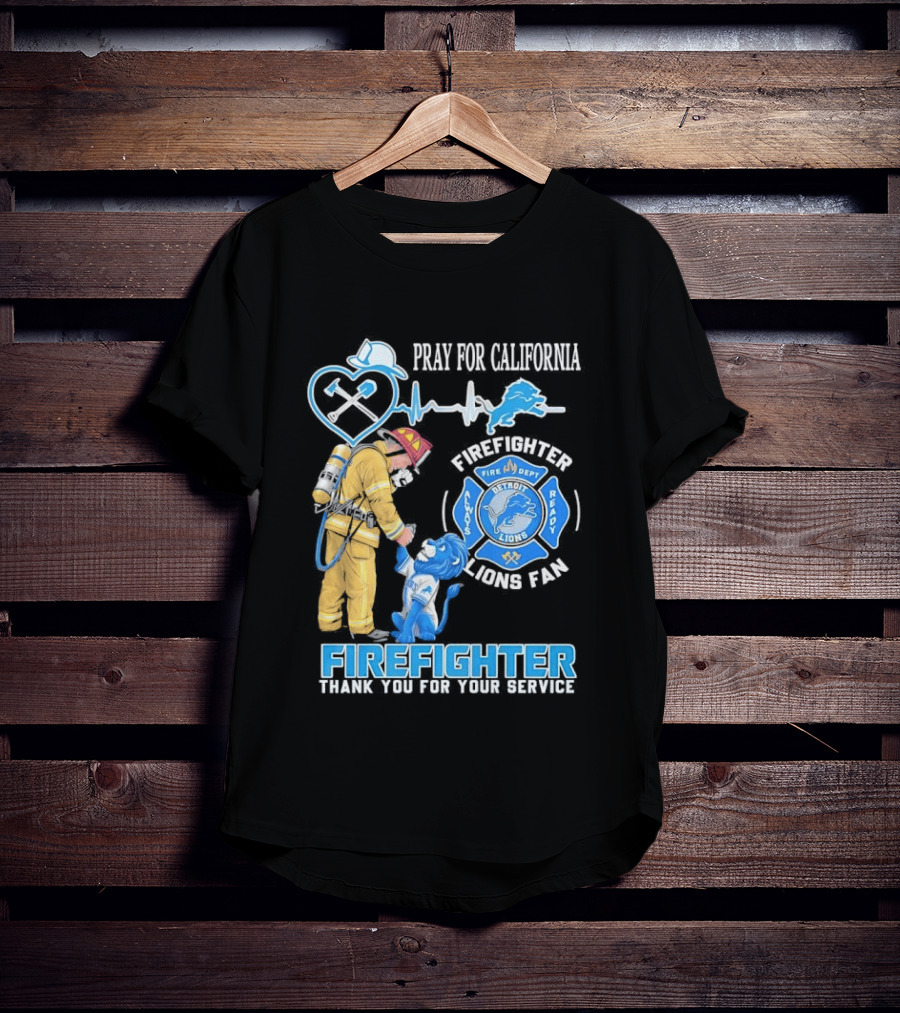 Pray For California Firefighter Detroit Lions Fire Department Thank You For Your Service T-Shirt