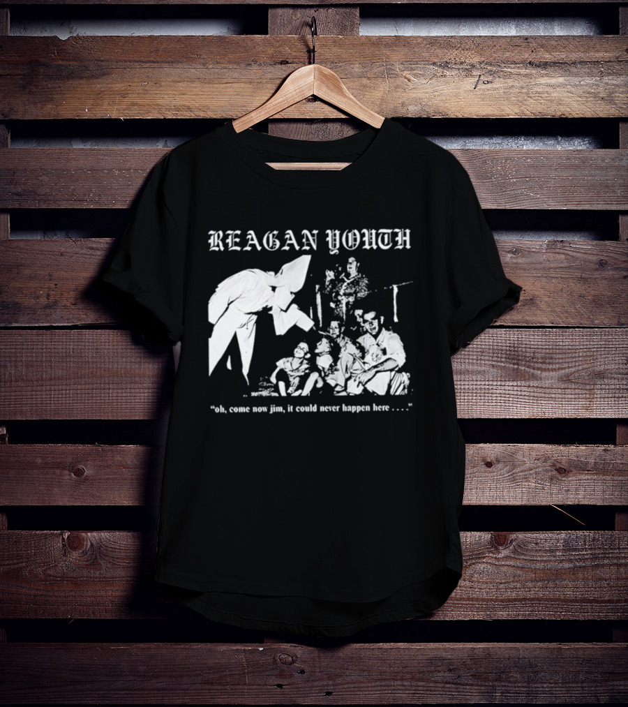 Reagan Youth Oh Come Now Jim It Could Never Happen Here KKK T-Shirt