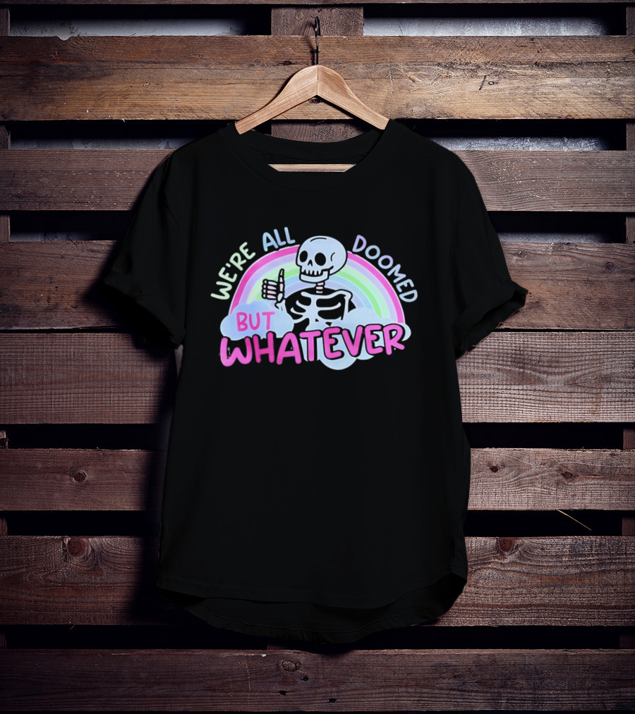 We're All Doomed But Whatever Skeleton Rainbow Thumbs Up T-Shirt
