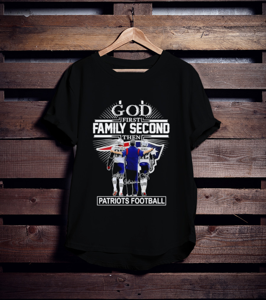 God First Family Second Patriots Football Gronkowski Tom Brady Coach Belichick T-Shirt