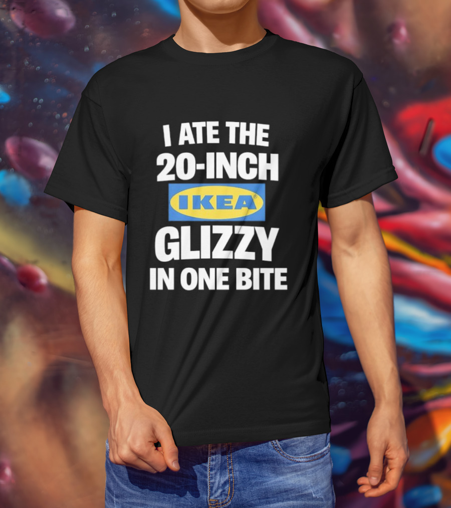 I Ate The 20 Inch IKEA Glizzy In One Bite T-Shirt
