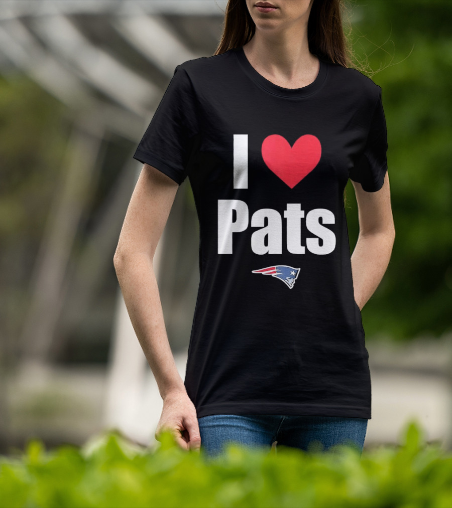 I Love Pats New England Patriots Fan Gear NFL Team Loyalty T-Shirt
