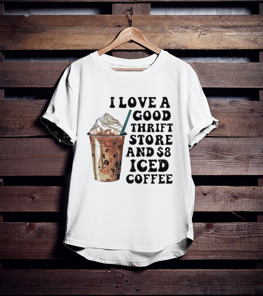 I Love A Good Thrift Store And $8 Iced Coffee Retro Aesthetic T-Shirt