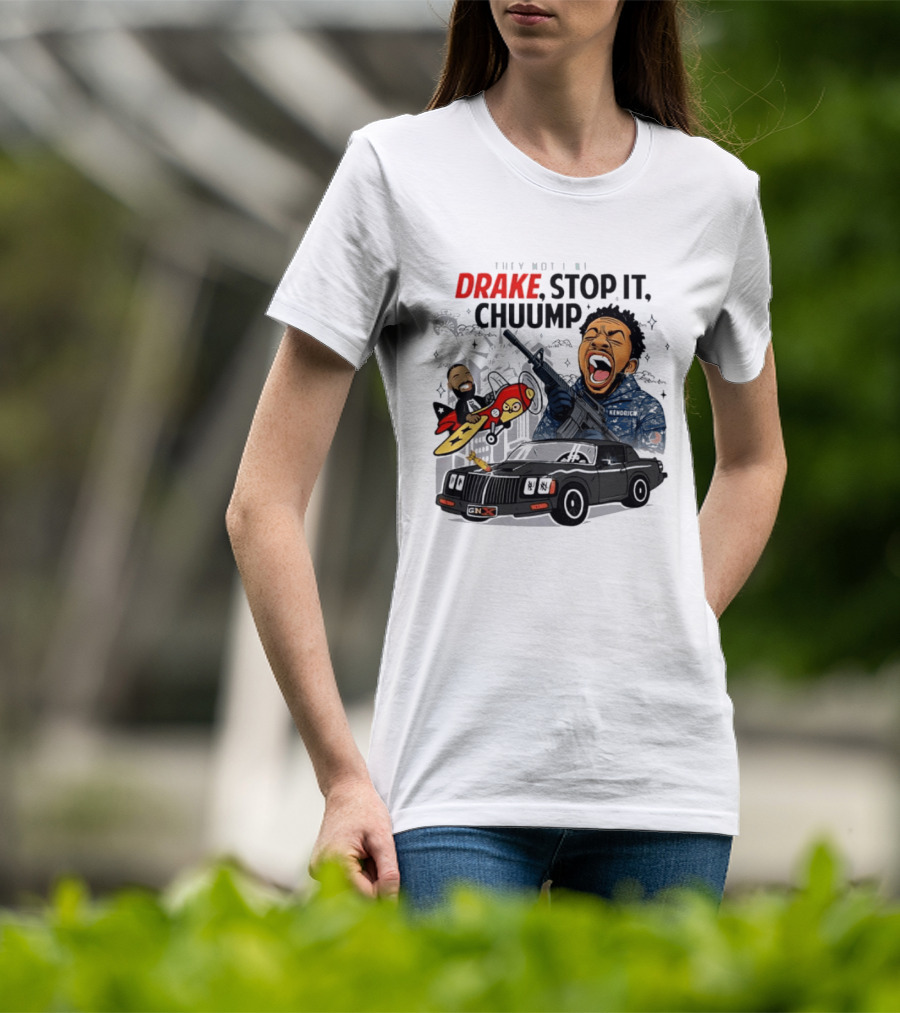 They Not Like Us Drake Stop It Chuump Kendrick Lamar Car Airplane T-Shirt