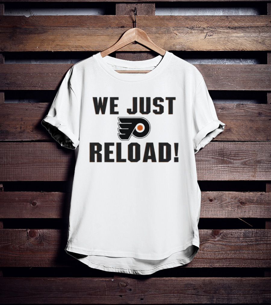 Philadelphia Flyers We Just Reload T-Shirt