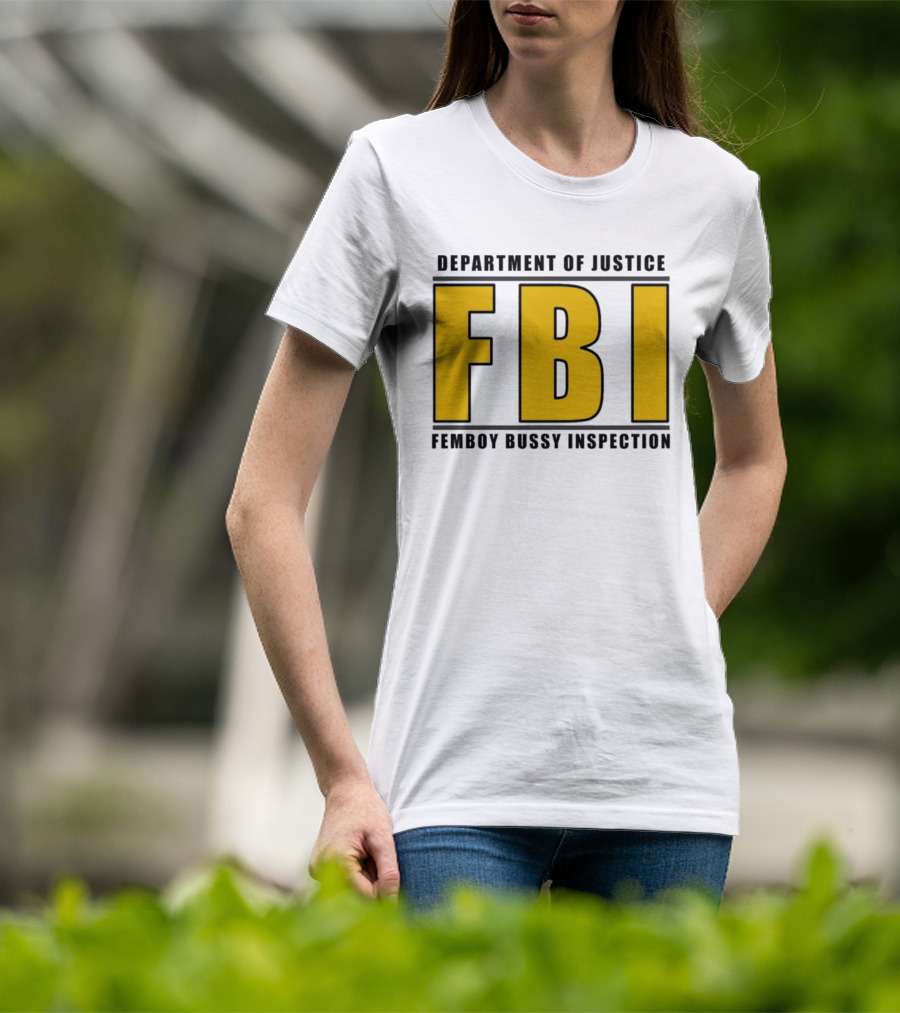Department Of Justice FBI Femboy Bussy Inspection T-Shirt