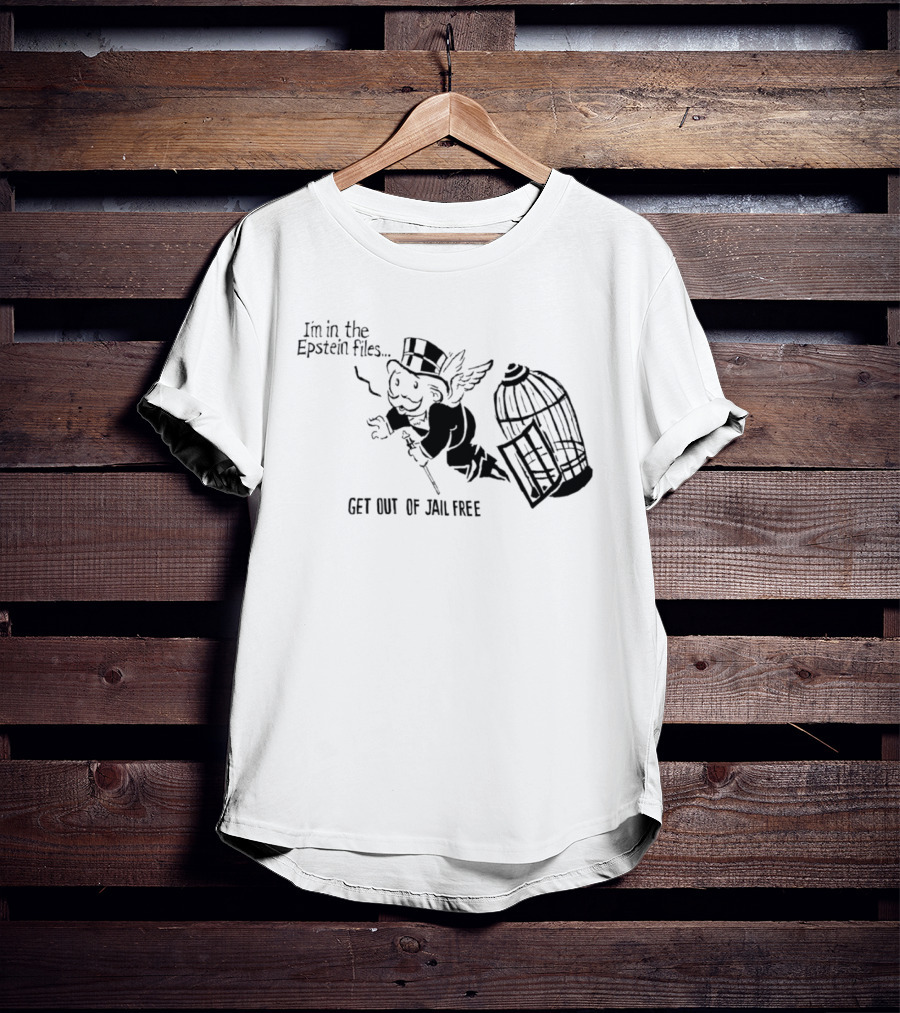 I'm In The Epstein Files Get Out Of Jail Free Monopoly Man With Winged Escape T-Shirt