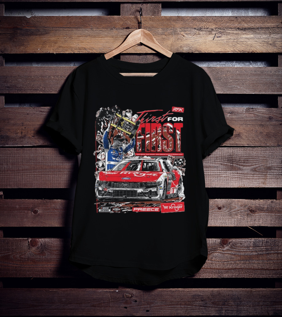 Thirst For First Ryan Preece 2026 RFK Kroger Racing Win T-Shirt