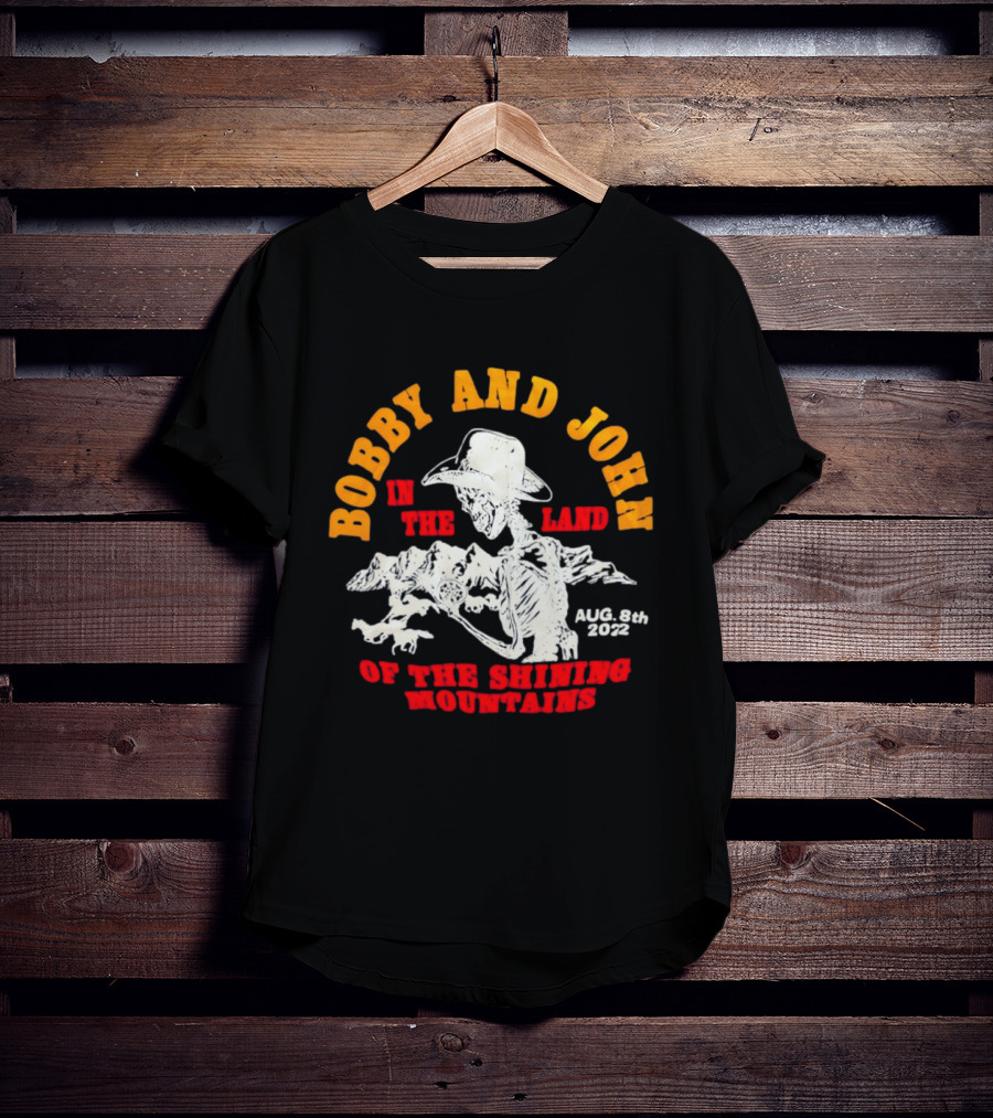 Bobby And John Skeleton Cowboy August 8th 2022 Land Of The Shining Mountains T-Shirt
