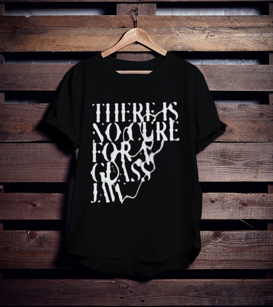 There Is No Cure For A Glass Jaw T-Shirt