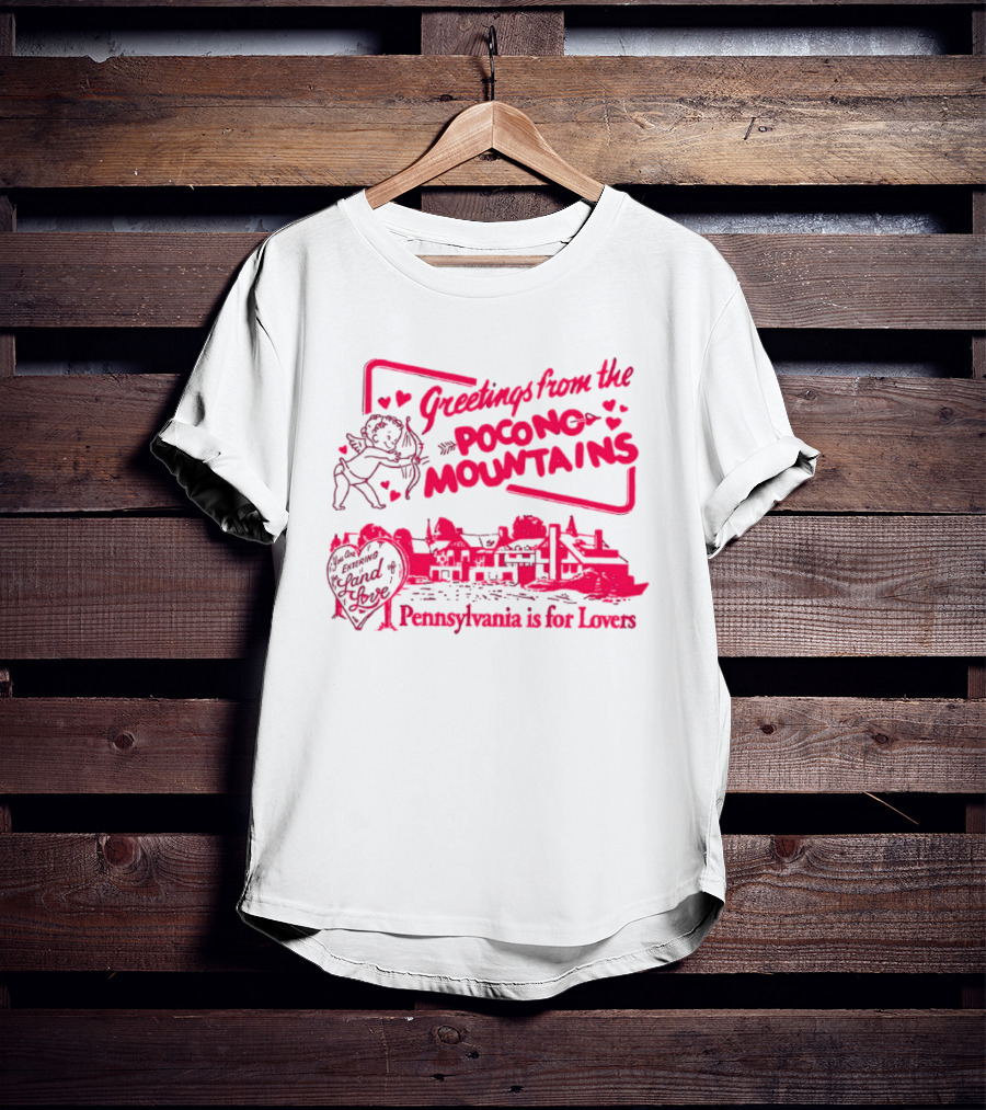 Greetings From The Pocono Mountains Pennsylvania Is For Lovers Cupid And Heart T-Shirt