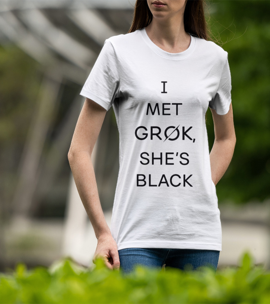 I Met Grok She's Black T-Shirt