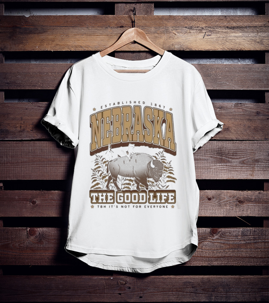 Nebraska Established 1867 Bison The Good Life Now It's Not For Everyone T-Shirt