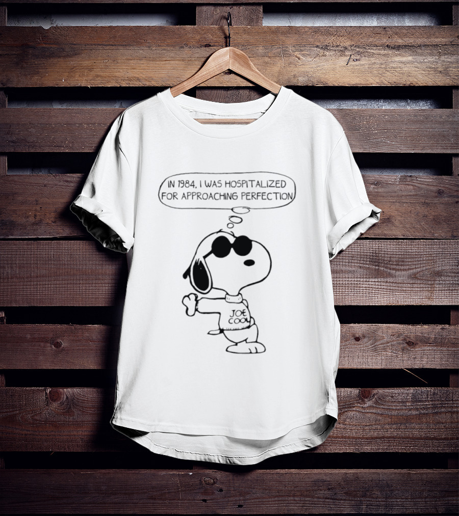 Snoopy Joe Cool 1984 Hospitalized For Approaching Perfection T-Shirt
