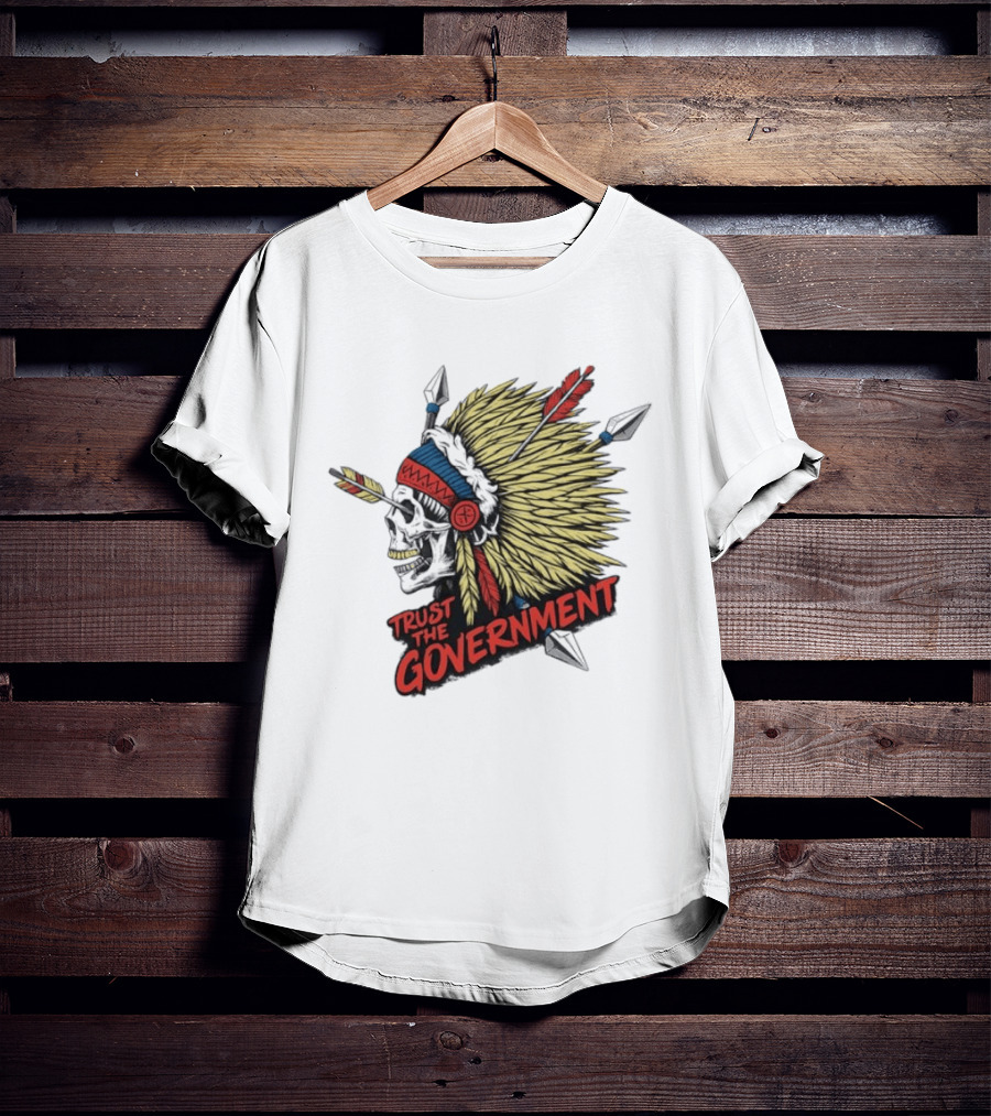 Trust The Government Skull Wearing Native American Headdress T-Shirt
