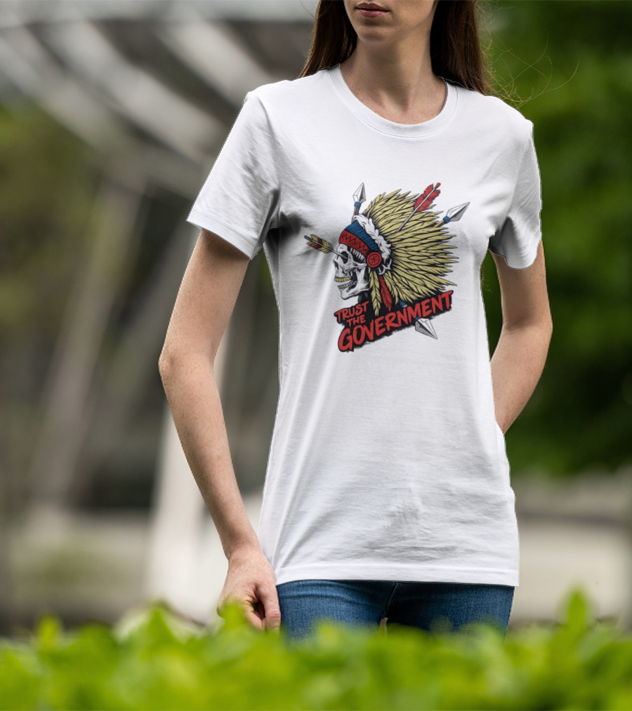 Trust The Government Skull Wearing Native American Headdress T-Shirt