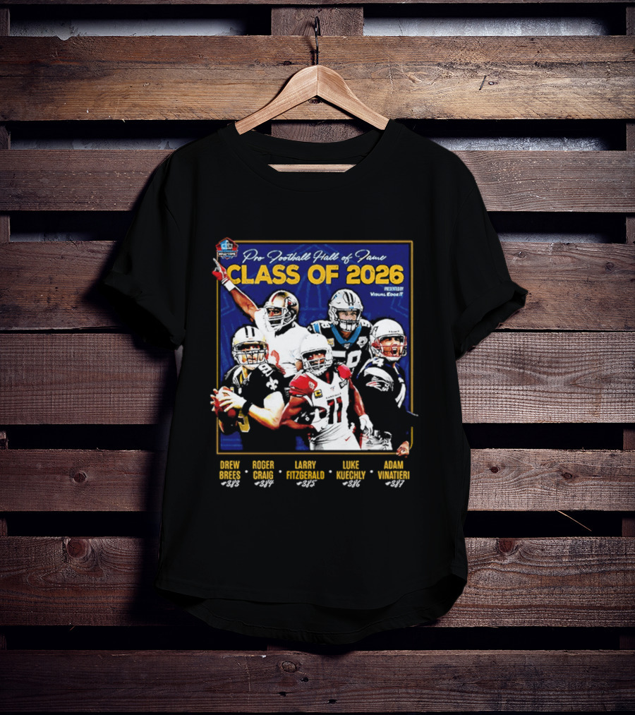 Pro Football Hall Of Fame Class Of 2026 Drew Brees Roger Craig Larry Fitzgerald Luke Kuechly Adam Vinatieri T-Shirt