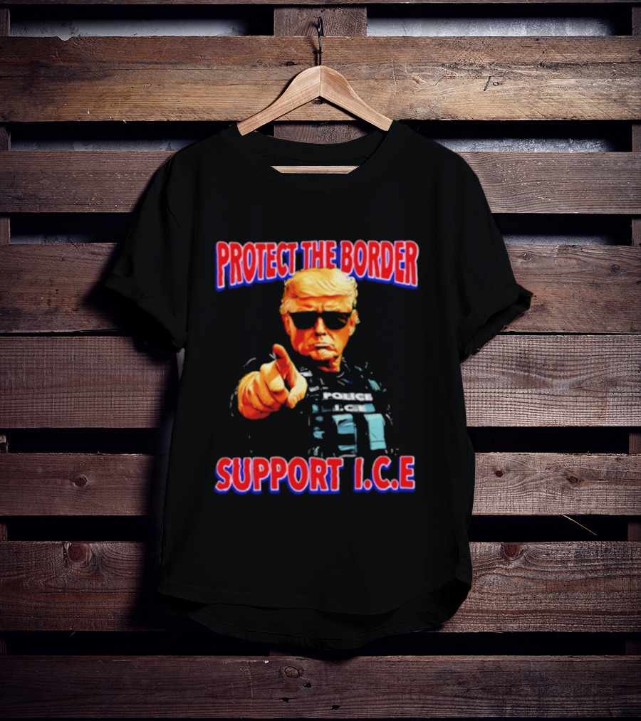 Protect The Border Support I.C.E. Donald Trump Image T-Shirt