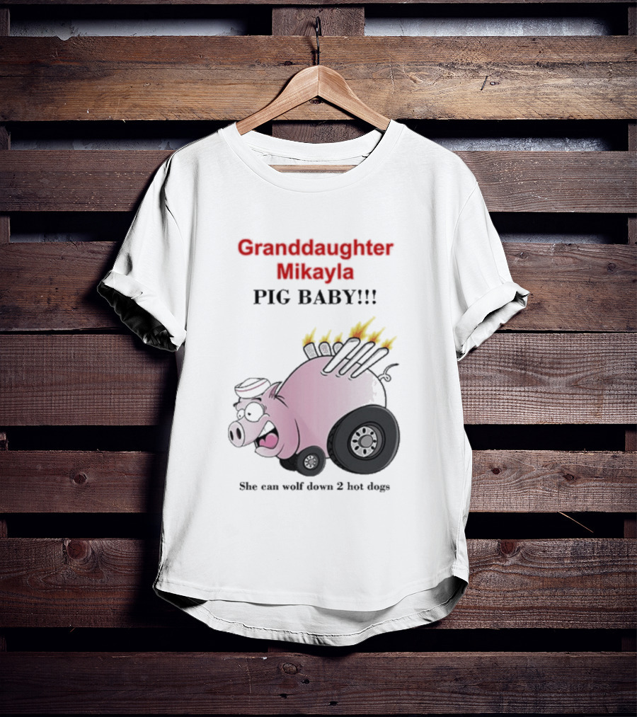 Granddaughter Mikayla Pig Baby Slim Can Wolf Down 2 Hot Dogs T-Shirt