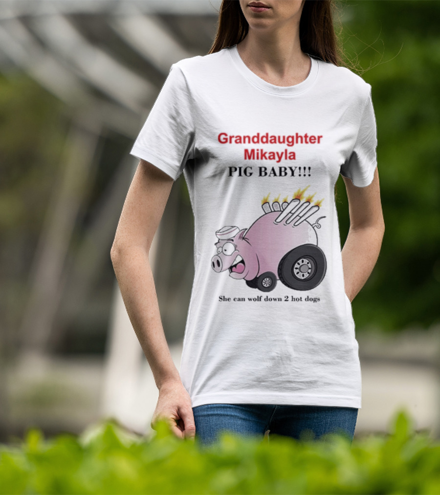Granddaughter Mikayla Pig Baby Slim Can Wolf Down 2 Hot Dogs T-Shirt