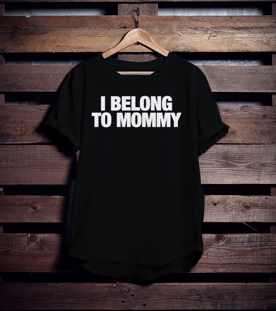 I Belong To Mommy Matching Family Outfit T-Shirt