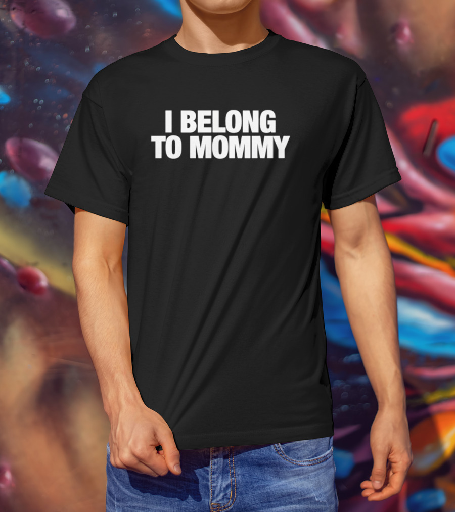 I Belong To Mommy Matching Family Outfit T-Shirt