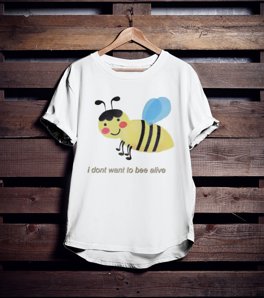 I Don't Want To Bee Alive Funny Yellow Cartoon Bee With Stripes And Wings T-Shirt