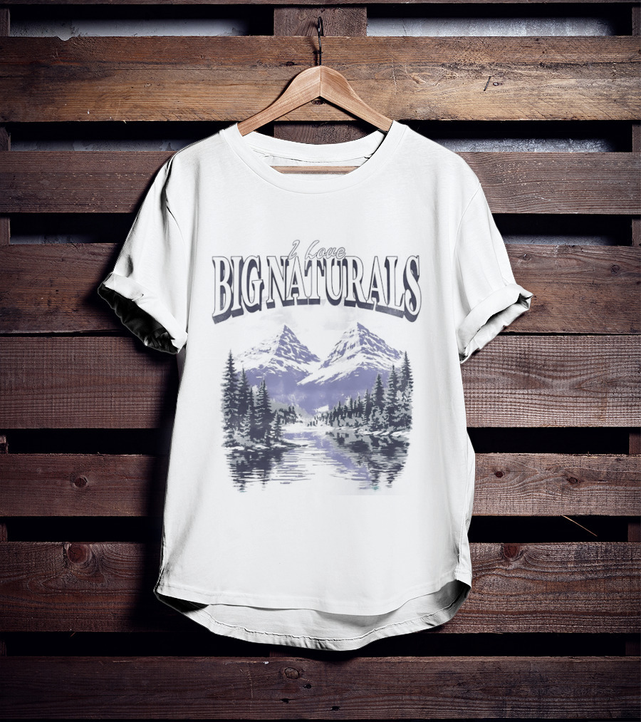 Big Naturals Mountain Scenery I Love Nature T-Shirt
