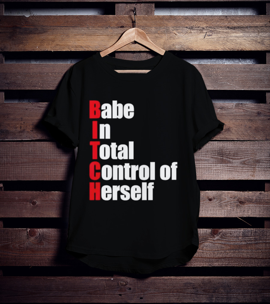 Babe In Total Control Of Herself T-Shirt