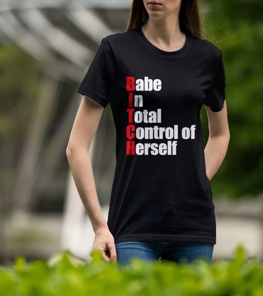 Babe In Total Control Of Herself T-Shirt