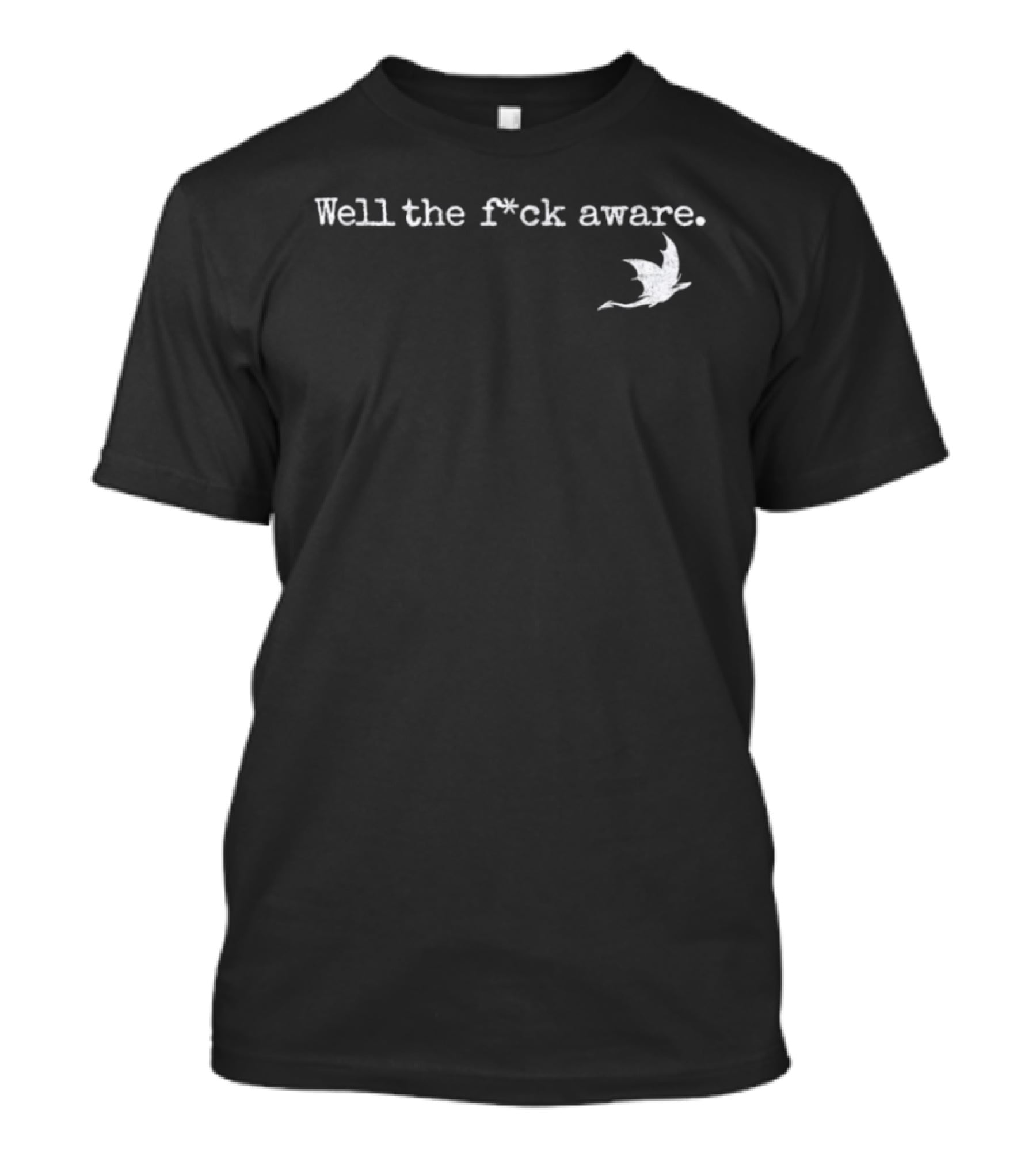 Well The F*ck Aware Bold Statement With Bird T-Shirt