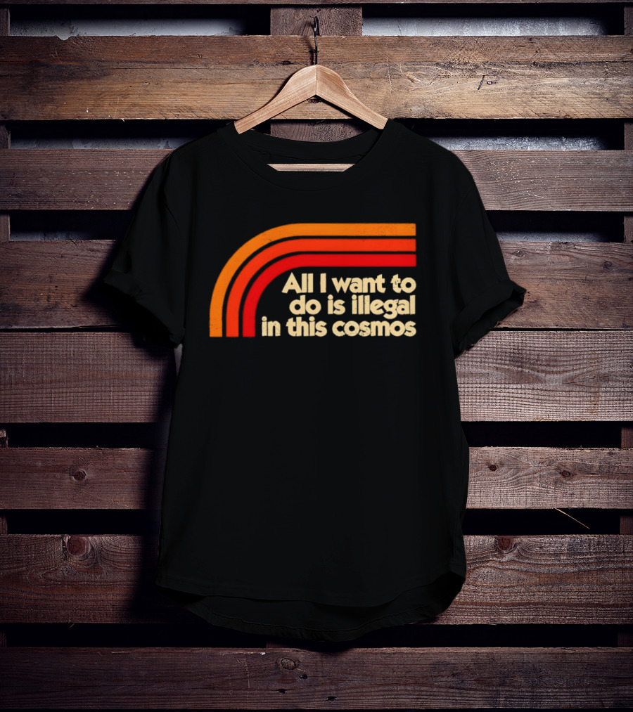All I Want To Do Is Illegal In This Cosmos Retro Orange Stripes T-Shirt