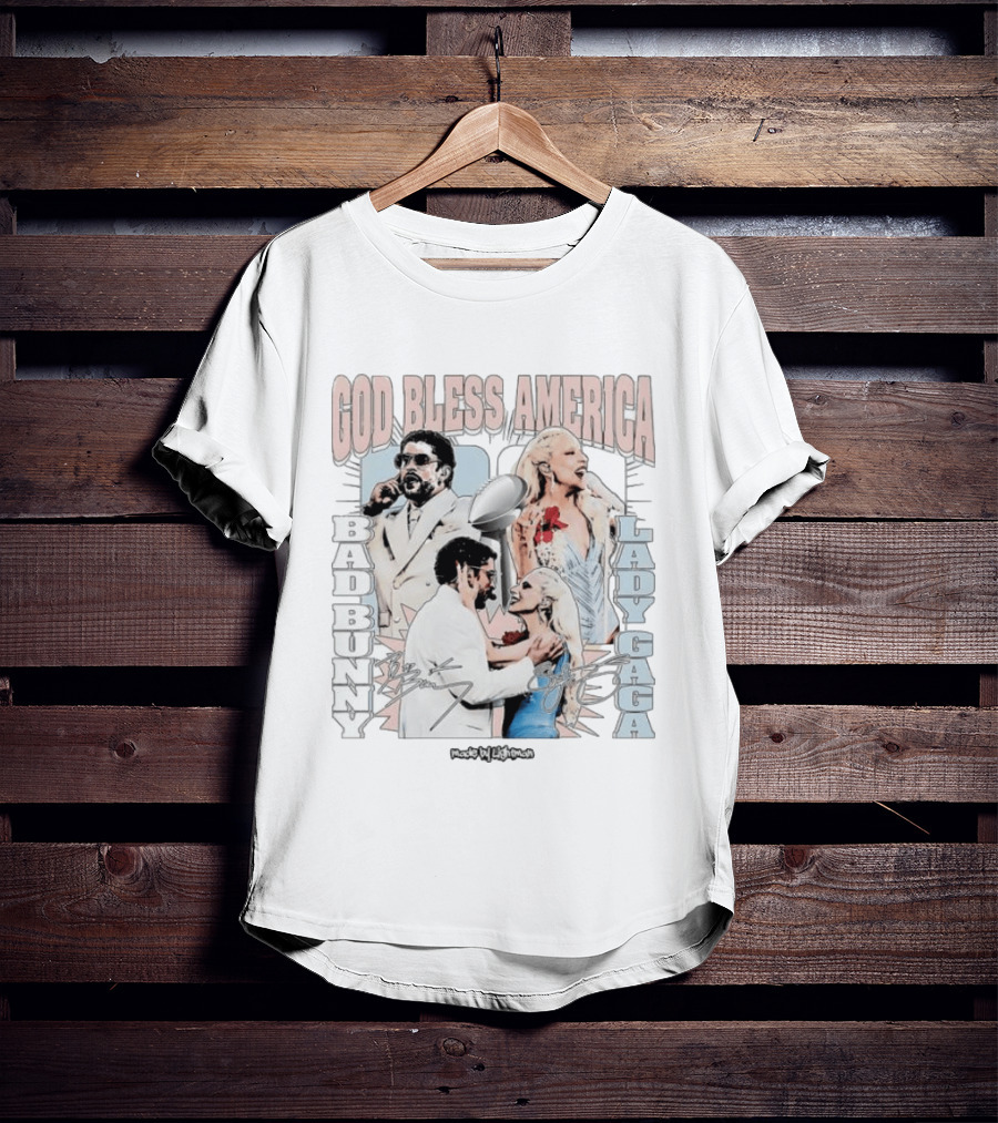 God Bless America Bad Bunny Lady Gaga Made By Lightworm T-Shirt